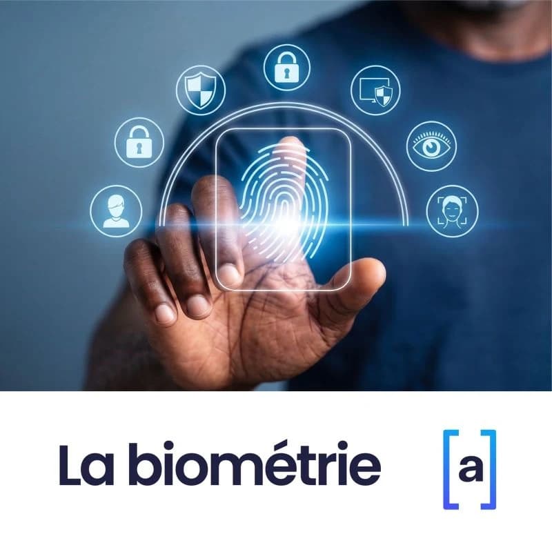 La biométrie : authentifier chaque identité de façon fiable et infalsifiable